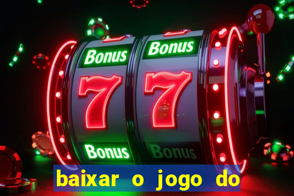 baixar o jogo do tigre 777